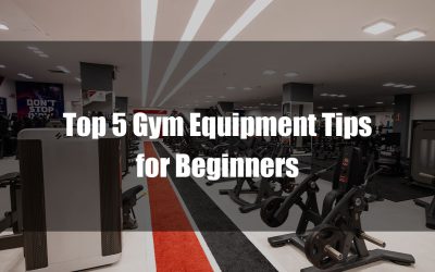 Top 5 Gym Equipment Tips for Beginners